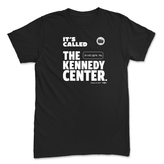 It's Called the Kennedy Center Black T-Shirt