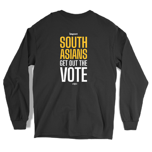 South Asians Get Out the Vote Long Sleeve T-Shirt