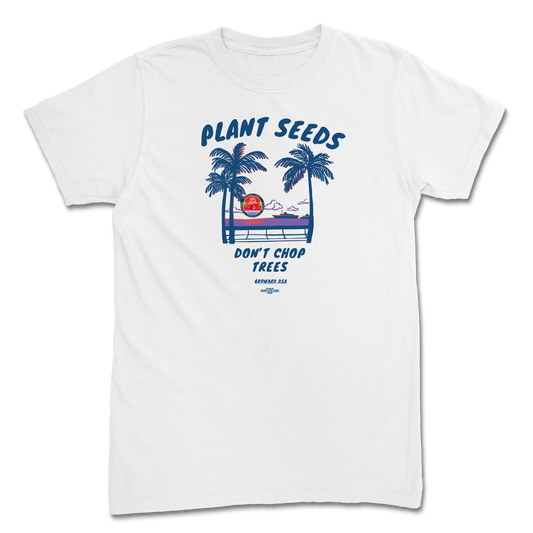 Plant Seeds Don't Chop Trees Shirt