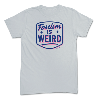 Fascism is Weird Platinum T-Shirt