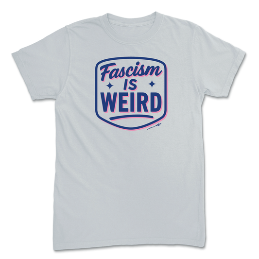 Fascism is Weird Platinum T-Shirt