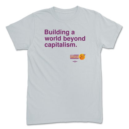 "Building a world beyond capitalism." Platinum T-Shirt
