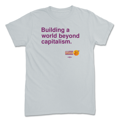 "Building a world beyond capitalism." Platinum T-Shirt