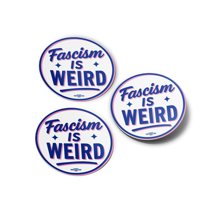 Fascism is Weird sticker 3 pack