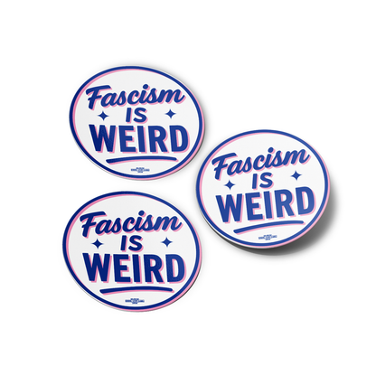 Fascism is Weird sticker 3 pack