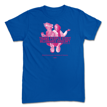 Trans People Exist, Billionaires Shouldn't Blue T-Shirt